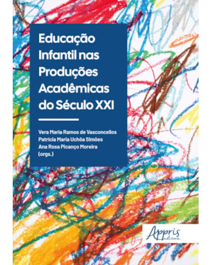 EDUCAÇÃO INFANTIL NAS PRODUÇÕES ACADÊMICAS DO SÉCULO XXI