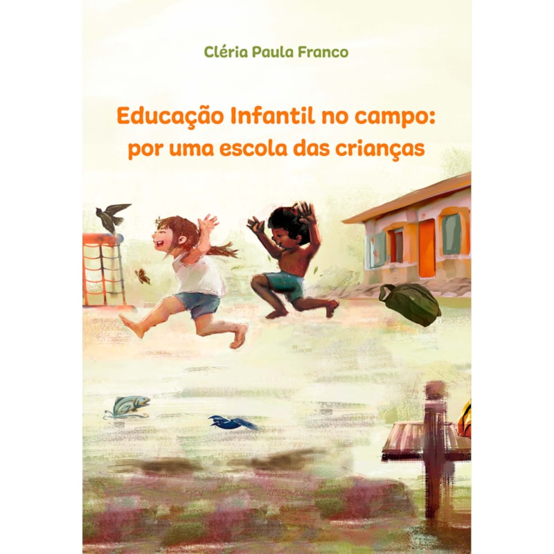 EDUCAÇÃO INFANTIL NO CAMPO: "AQUI A GENTE BRINCA, É FELIZ E DÁ RISADA"