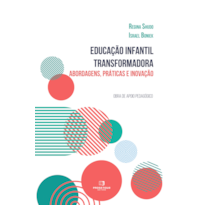 Educação infantil transformadora: abordagens, práticas e inovação