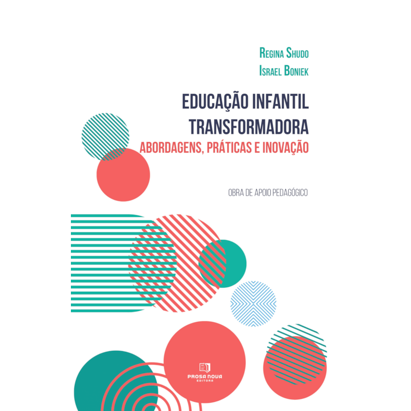 Educação infantil transformadora: abordagens, práticas e inovação