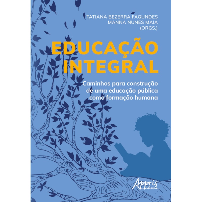 EDUCAÇÃO INTEGRAL: CAMINHOS PARA CONSTRUÇÃO DE UMA EDUCAÇÃO PÚBLICA COMO FORMAÇÃO HUMANA