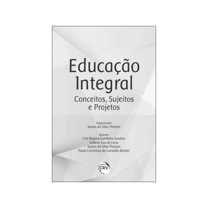 EDUCAÇÃO INTEGRAL: CONCEITOS, SUJEITOS E PROJETOS