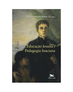 EDUCAÇÃO JESUÍTA E PEDAGOGIA INACIANA