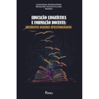 EDUCAÇÃO LINGUÍSTICA E FORMAÇÃO DOCENTE - DIFERENTES OLHARES EPISTEMOLÓGICOS