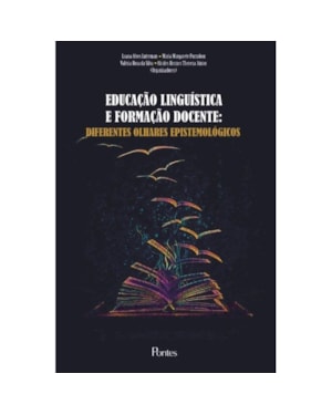 EDUCAÇÃO LINGUÍSTICA E FORMAÇÃO DOCENTE - DIFERENTES OLHARES EPISTEMOLÓGICOS