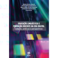 EDUCAÇÃO LINGUÍSTICA E FORMAÇÃO DOCENTE NA ERA DIGITAL: SABERES, PRÁTICAS E PERSPECTIVAS