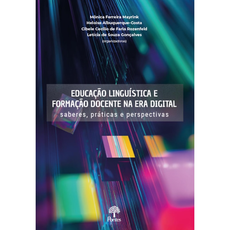 EDUCAÇÃO LINGUÍSTICA E FORMAÇÃO DOCENTE NA ERA DIGITAL: SABERES, PRÁTICAS E PERSPECTIVAS