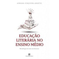 EDUCAÇÃO LITERÁRIA NO ENSINO MÉDIO: METODOLOGIA DO ENSINO DA LITERATURA