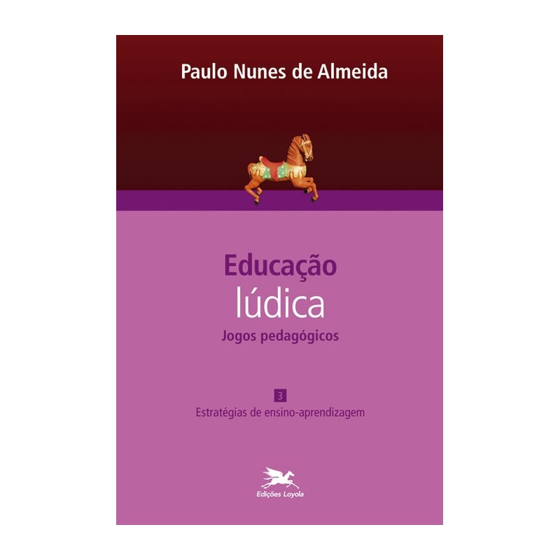 EDUCAÇÃO LÚDICA - VOL. 3: VOLUME 3 - JOGOS PEDAGÓGICOS: ESTRATÉGIAS DE ENSINO-APRENDIZAGEM