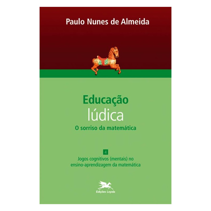 EDUCAÇÃO LÚDICA - VOL. 4: VOLUME 4 - O SORRISO DA MATEMÁTICA: JOGOS COGNITIVOS (MENTAIS) NO ENSINO-APRENDIZAGEM DA MATEMÁTICA