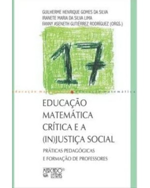 Educação matemática crítica e a (in)justiça social: práticas pedagógicas e formação de professores