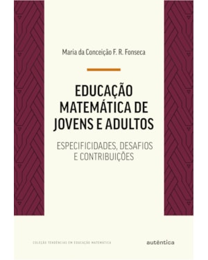 EDUCAÇÃO MATEMÁTICA DE JOVENS E ADULTOS: ESPECIFICIDADES, DESAFIOS E CONTRIBUIÇÕES