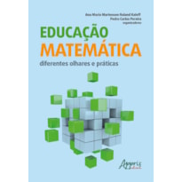 EDUCAÇÃO MATEMÁTICA: DIFERENTES OLHARES E PRÁTICAS