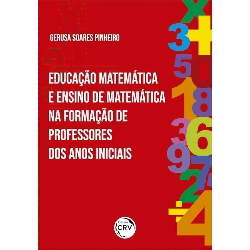 EDUCAÇÃO MATEMÁTICA E ENSINO DE MATEMÁTICA NA FORMAÇÃO DE PROFESSORES DOS ANOS INICIAIS