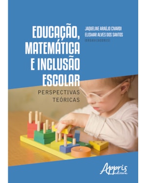 EDUCAÇÃO, MATEMÁTICA E INCLUSÃO ESCOLAR: PERSPECTIVAS TEÓRICAS