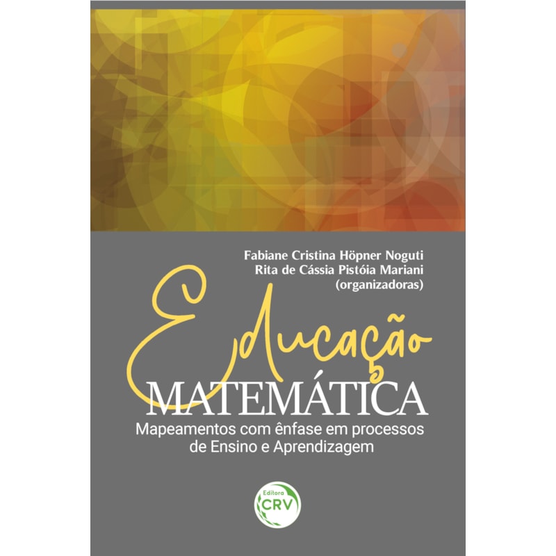 EDUCAÇÃO MATEMÁTICA: MAPEAMENTOS COM ÊNFASE EM PROCESSOS DE ENSINO E APRENDIZAGEM