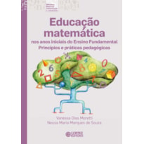 EDUCAÇÃO MATEMÁTICA NOS ANOS INICIAIS DO ENSINO FUNDAMENTAL: PRINCÍPIOS E PRÁTICAS PEDAGÓGICAS