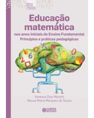 EDUCAÇÃO MATEMÁTICA NOS ANOS INICIAIS DO ENSINO FUNDAMENTAL: PRINCÍPIOS E PRÁTICAS PEDAGÓGICAS