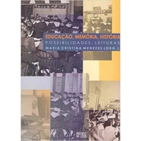 Educação, memória, história: possibilidades, leituras