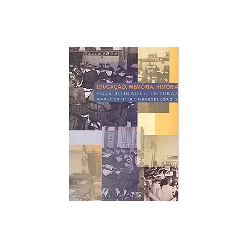 Educação, memória, história: possibilidades, leituras