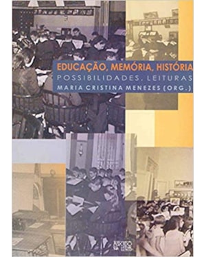 Educação, memória, história: possibilidades, leituras