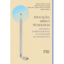 EDUCAÇÃO, MÍDIA E TECNOLOGIA - DESAFIOS E ENFRENTAMENTOS NA SOCIEDADE DA INFORMAÇÃO