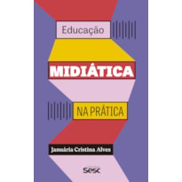 EDUCAÇÃO MIDIÁTICA NA PRÁTICA