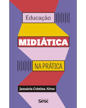 EDUCAÇÃO MIDIÁTICA NA PRÁTICA