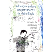 EDUCAÇÃO MOTORA EM PORTADORES DE DEFICIÊNCIA: FORMAÇÃO DA CONSICIÊNCIA CORPORAL