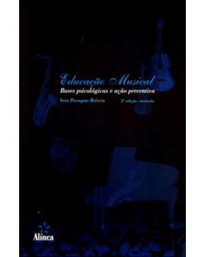 EDUCAÇÃO MUSICAL - BASE PSICOLÓGICA E AÇÃO PREVENTIVA