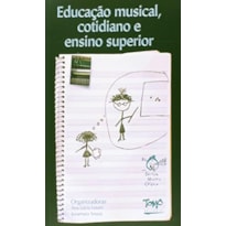 EDUCACAO MUSICAL, COTIDIANO E ENSINO SUPERIOR