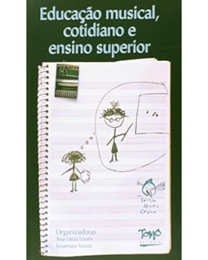 EDUCACAO MUSICAL, COTIDIANO E ENSINO SUPERIOR