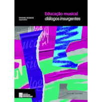 EDUCAÇÃO MUSICAL: DIÁLOGOS INSURGENTES