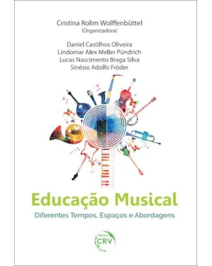 EDUCAÇÃO MUSICAL: DIFERENTES TEMPOS, ESPAÇOS E ABORDAGENS