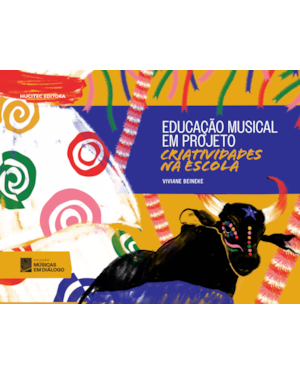EDUCAÇÃO MUSICAL EM PROJETO: CRIATIVIDADES NA ESCOLA