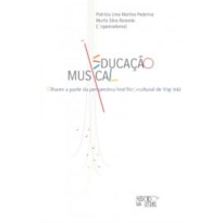 EDUCAÇÃO MUSICAL - OLHARES A PARTIR DA PERSPECTIVA HISTÓRICO-CULTURAL DE VIGOTSKI