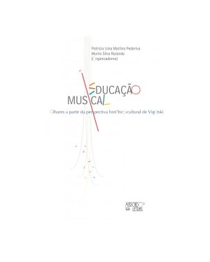 Educação musical: olhares a partir da perspectiva histórico-cultural de Vigotski