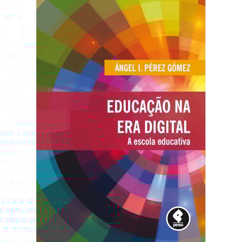 EDUCAÇÃO NA ERA DIGITAL: A ESCOLA EDUCATIVA