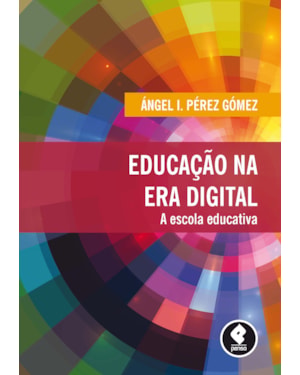 EDUCAÇÃO NA ERA DIGITAL: A ESCOLA EDUCATIVA