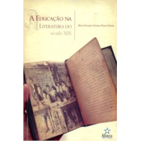 EDUCACAO NA LITERATURA DE SECULO XIX, A - 1