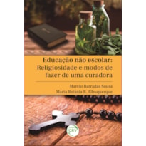 EDUCAÇÃO NÃO ESCOLAR: RELIGIOSIDADE E MODOS DE FAZER DE UMA CURADORA