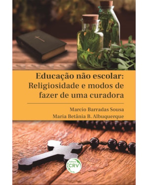 EDUCAÇÃO NÃO ESCOLAR: RELIGIOSIDADE E MODOS DE FAZER DE UMA CURADORA