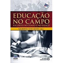 EDUCACAO NO CAMPO - RECORTES NO TEMPO E NO ESPACO - 1ª