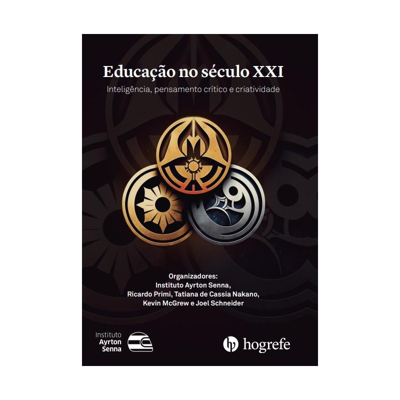 EDUCAÇÃO NO SÉCULO XXI - INTELIGÊNCIA, PENSAMENTO CRÍTICO E CRIATIVIDADE