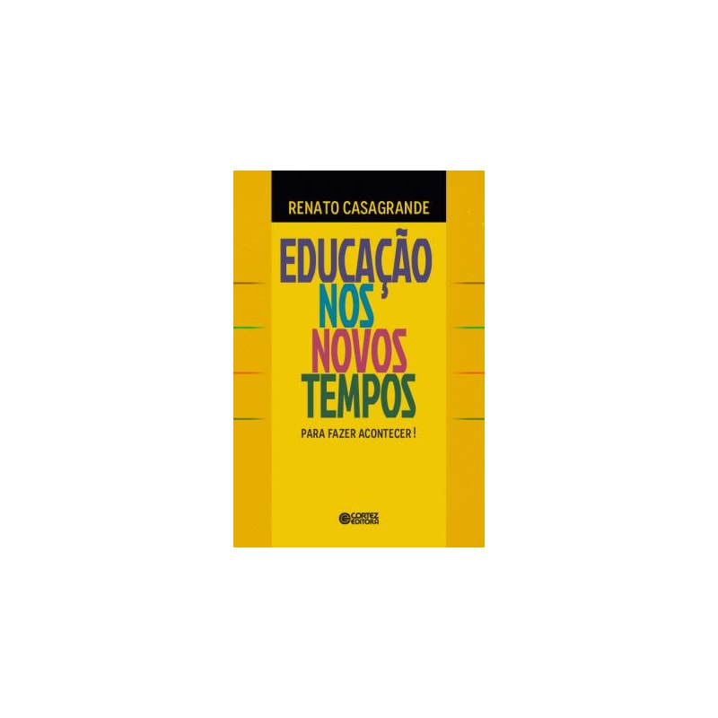 EDUCAÇÃO NOS NOVOS TEMPOS - PARA FAZER ACONTECER!