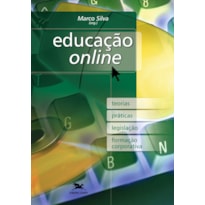 EDUCAÇÃO "ONLINE" - TEORIAS, PRÁTICAS, LEGISLAÇÃO, FORMAÇÃO CORPORATIVA