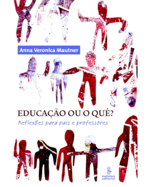 EDUCAÇÃO OU O QUÊ?: REFLEXÕES PARA PAIS E PROFESSORES