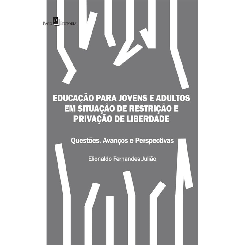 Educação para jovens e adultos em situação de restrição e privação de liberdade: questões, avanços e perspectivas