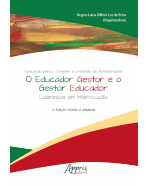 EDUCAÇÃO PARA O CONVIVER E A GESTÃO DA APRENDIZAGEM - O EDUCADOR GESTOR E O GESTOR EDUCADOR: LIDERANÇAS EM INTERLOCUÇÃO