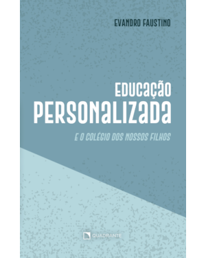 EDUCAÇÃO PERSONALIZADA: E O COLÉGIO DOS NOSSOS FILHOS
